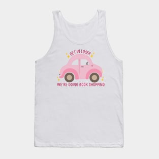 Get in loser, we're going book shopping! Tank Top